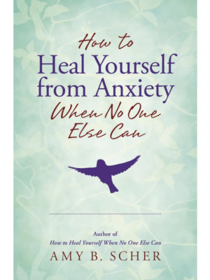 How to Heal Yourself from Anxiety