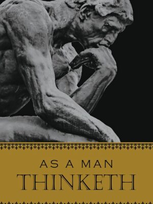 As A Man Thinketh